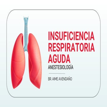 Insuficiencia Respiratoria Aguda -ANESTESIOLOGÍA