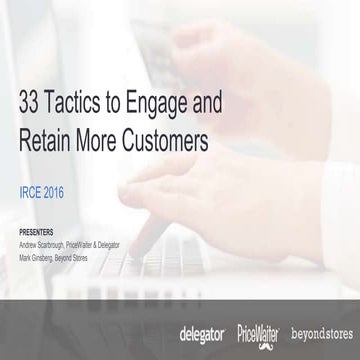 33 Tactics to Engage and Retain More Customers- IRCE 2016