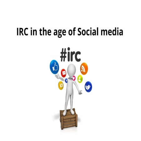 Irc in the age of social media