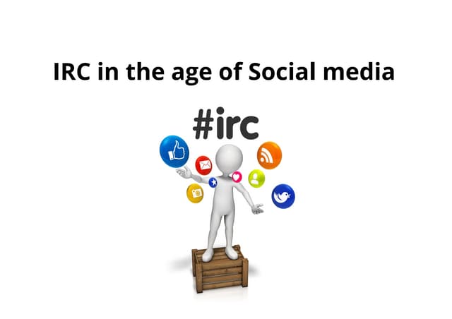 Irc in the age of social media