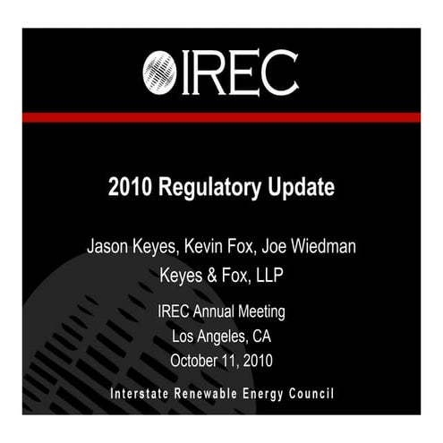 IREC's 2010 Annual Meeting Regulatory Update 