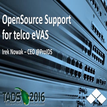 Telco-grade support for open-source based VAS, Irek Nowak, pro-IDS