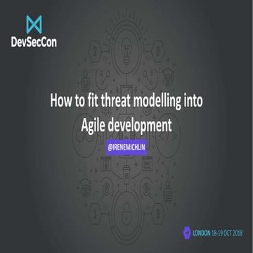 DevSecCon London 2018: How to fit threat modelling into agile development: sl...