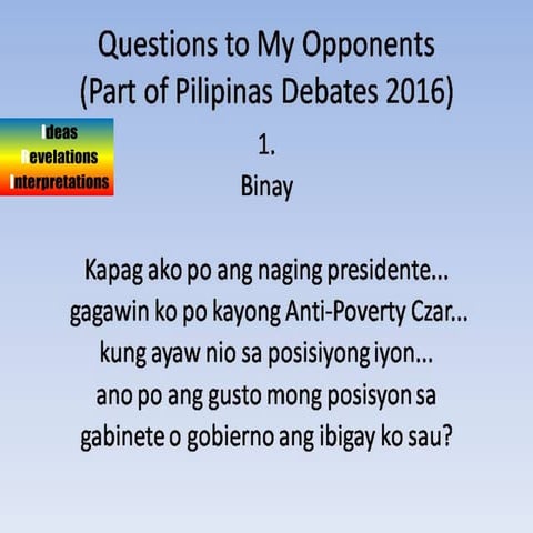 8 Questions to My Opponents in Pilipinas Debates 2016