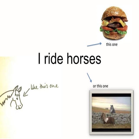I ride horses
