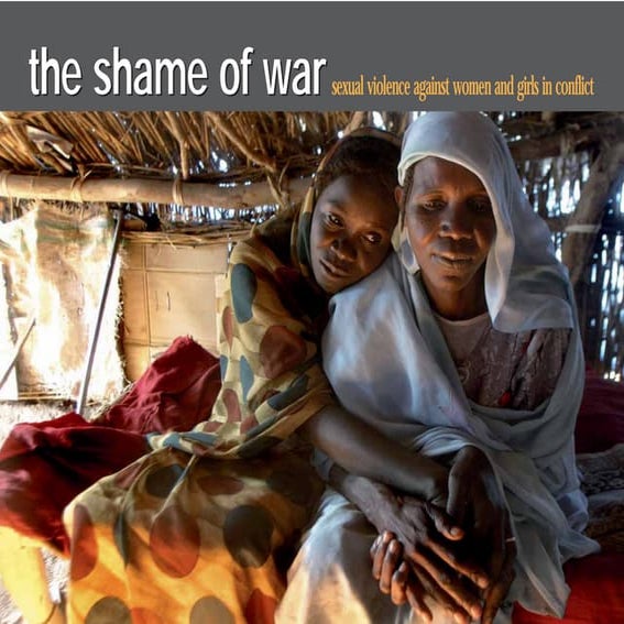 The shame of war. Sexual violence against women and girls in conflict