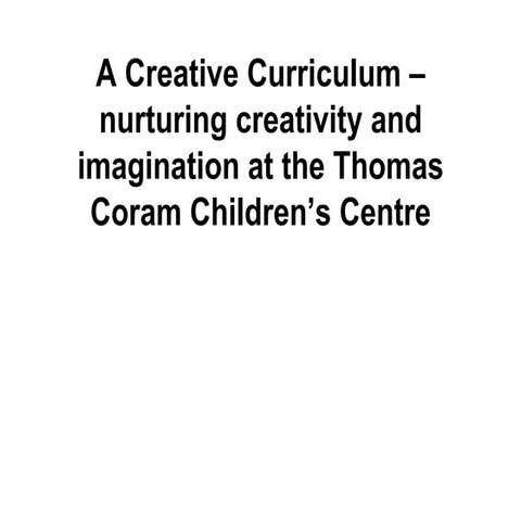 A Creative Curriculum - Nurturing Creativity and Imagination at the Thomas Co...