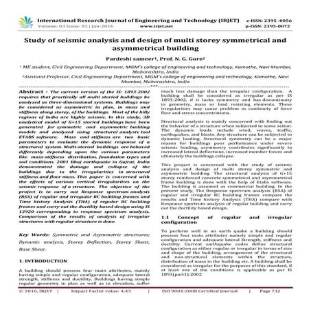 Study of seismic analysis and design of multi storey symmetrical and asymmetr...