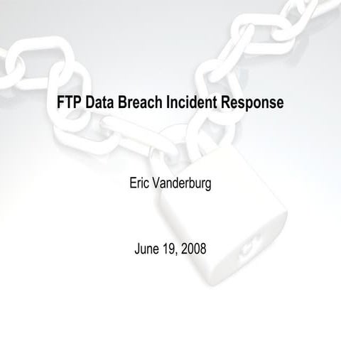 FTP Data Breach Incident Response - Eric Vanderburg