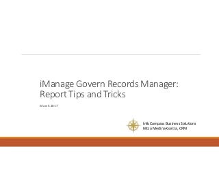 iManage Govern Records Manager Reports Tips and Tricks 2017 03-30 iManage Govern Records Manager Reports Tips and Tricks 2017 03-30