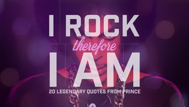 I Rock Therefore I Am. 20 Legendary Quotes from Prince