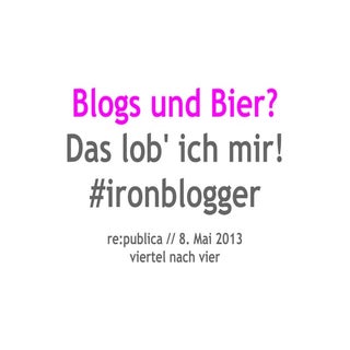 Ironblogger re:publica #rp13