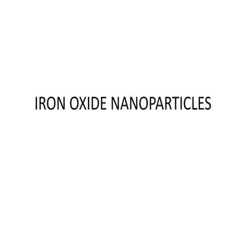 Iron oxide nanoparticles by Dr. Ronit Sharma (Best Slides Ever)