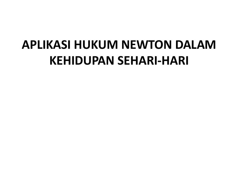 Aplikasi Hukum Nweton Dalam Kehidupan Sehari Hari