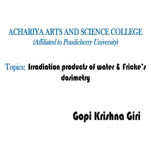 Irradiation products of water & Fricks dosimetry