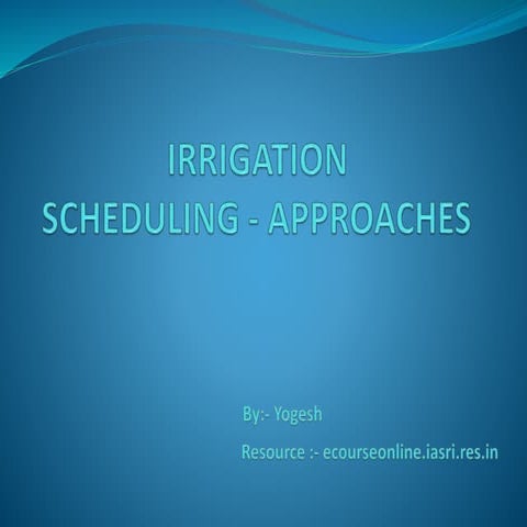 Irrigation Scheduling and approaches