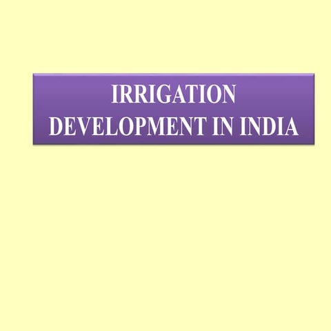IRRIGATION DEVELOPMENT IN INDIA.pptx
