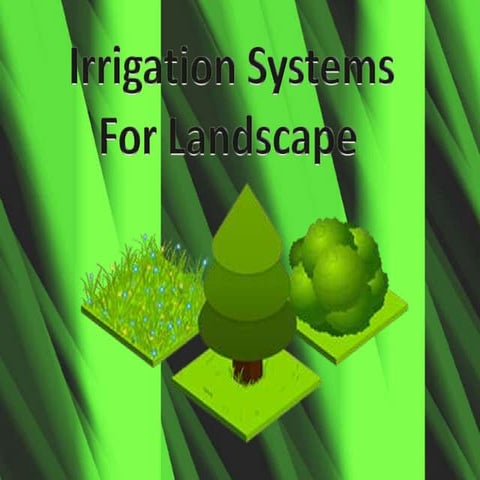 Irrigation systems for landscape