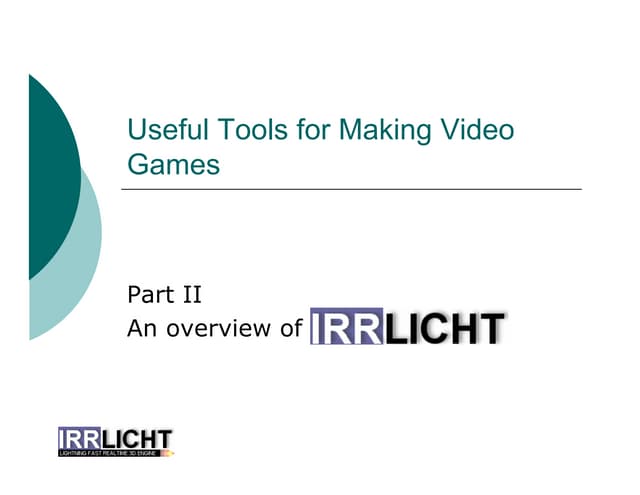 Useful Tools for Making Video Games - Irrlicht (2008)