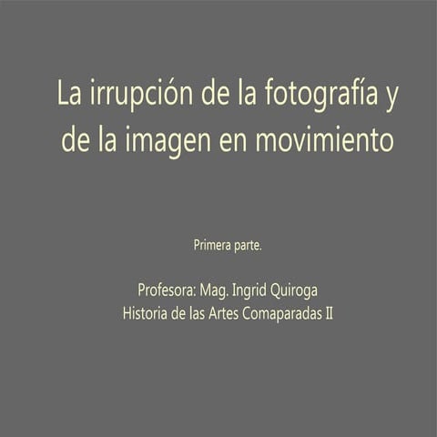 Irrupcion de la fotografia y de la imagen en movimiento