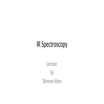 IR spectroscopy.pptx by taimoor khan yousafzai