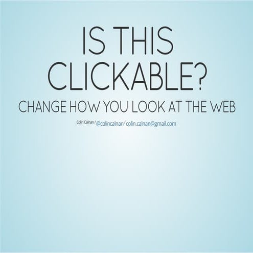 Is This Clickable? - Change how you look at the web