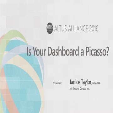 Altus Dynamics 2016 - Is Your Dashboard a Picasso?