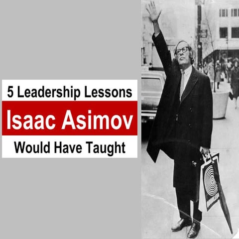 5 Leadership Lessons from Isaac Asimov