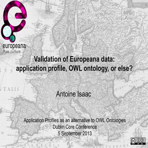Validation of Europeana data: application profile, OWL ontology, or else?