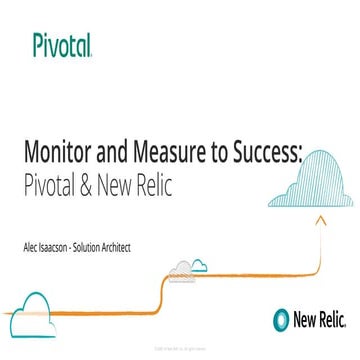  Monitor and Measure to Success: Pivotal & New Relic