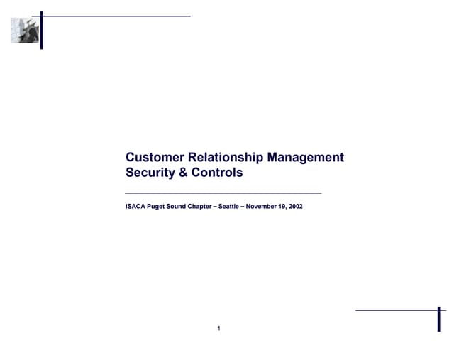 ISACA Puget Sound November 2002 - CRM Security &amp; Controls
