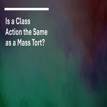 Is a Class Action the Same as a Mass Tort?