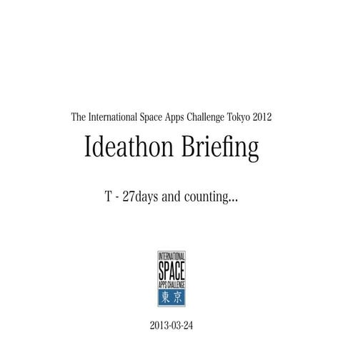 International Space Apps Challenge Tokyo 2013 - Ideathon Briefing