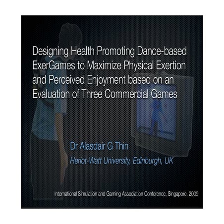 Designing Health Promoting Dance-based ExerGames to Maximize Physical Exertio...
