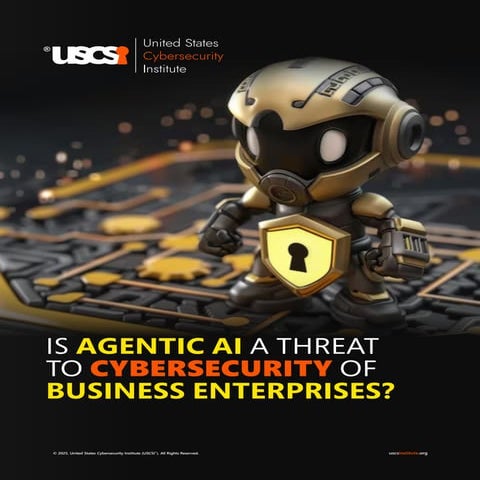 Is Agentic AI a Threat to Cybersecurity of Business Enterprises? | USCSI®
