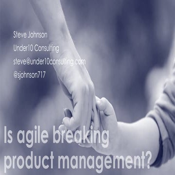 Steve Johnson - Is Agile breaking Product Management?
