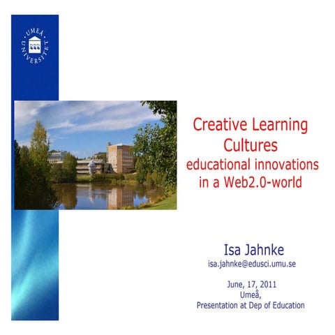 Isajahnke 2011-06-17-short - Creative Learning Cultures, educational innovati...