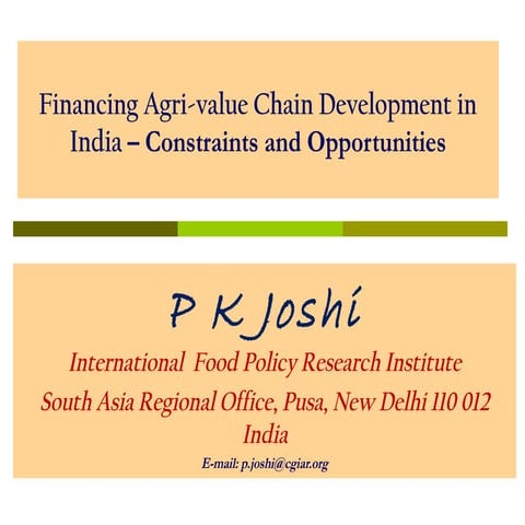 IFPRI- P K Joshi : Financing Agri-value Chain Development In India ...