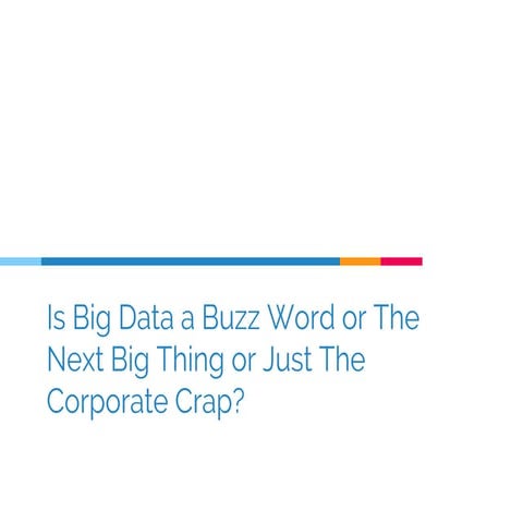 Is big data just a buzzword -Big data simply explained