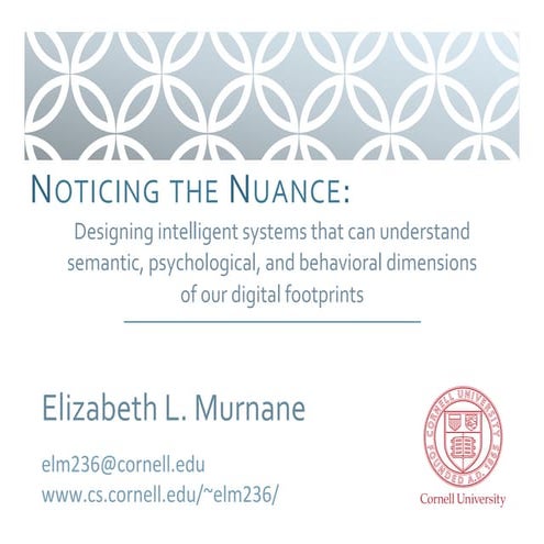 Noticing the Nuance: Designing intelligent systems that can understand semantic, psychological, and behavioral dimensions of our digital footprints