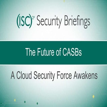 The Future of CASBs - A Cloud Security Force Awakens