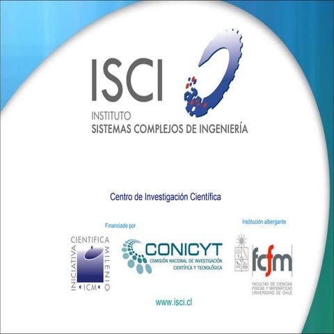 ISCI: Instituto de Sistemas Complejos de Ingeniería | PPT