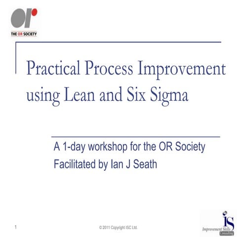 OR Society workshop: Practical process improvement using Lean and 6 Sigma