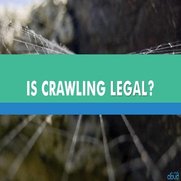 Is Crawling Legal? Web Crawling legal Policies
