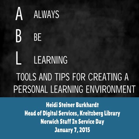 Always Be Learning: Tools and Tips for Creating a Personal Learning Environment