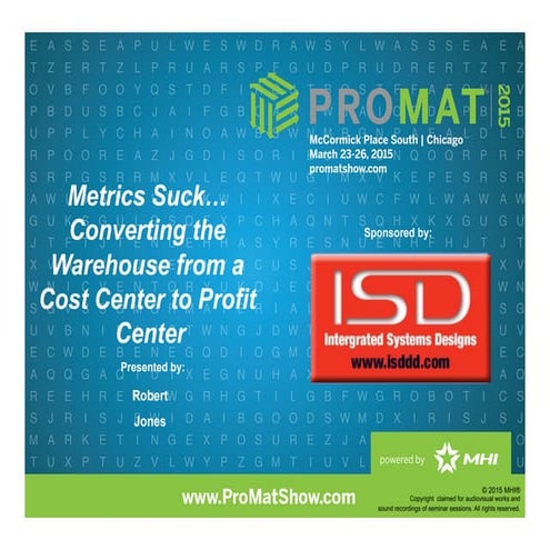 Metrics Suck...Converting the Warehouse from a Cost Center to a Profit Center