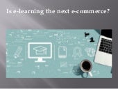 Is e-learning the next e-commerce
