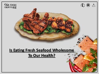Is Eating Fresh Seafood Wholesome To Our Health?