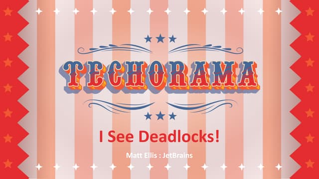 I see deadlocks : Matt Ellis - Techorama NL 2024