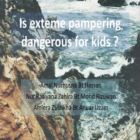 Is extreme pampering dangerous for kids | PPTX